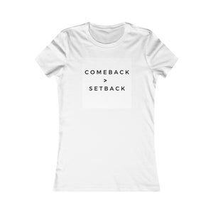 Comeback is Greater Than the Setback Tee | Inspirational Quote T Shirt | Women's White T-shirt | White Graphic Tee
